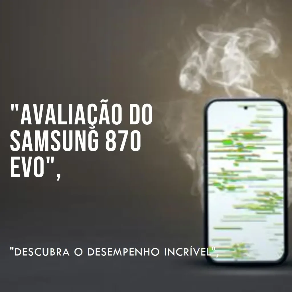 SSD Samsung 870 EVO 1TB: Desempenho e Confiabilidade