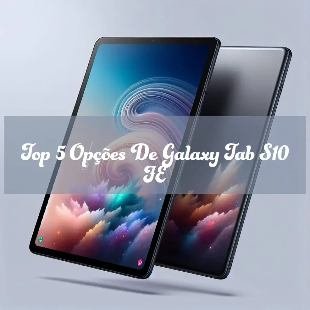Top 5 Opções de Galaxy tab S10 FE