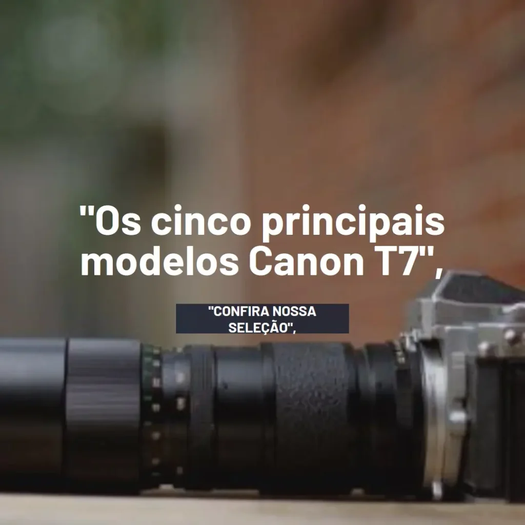 Top Cinco Modelos de camera fotografica Canon t7