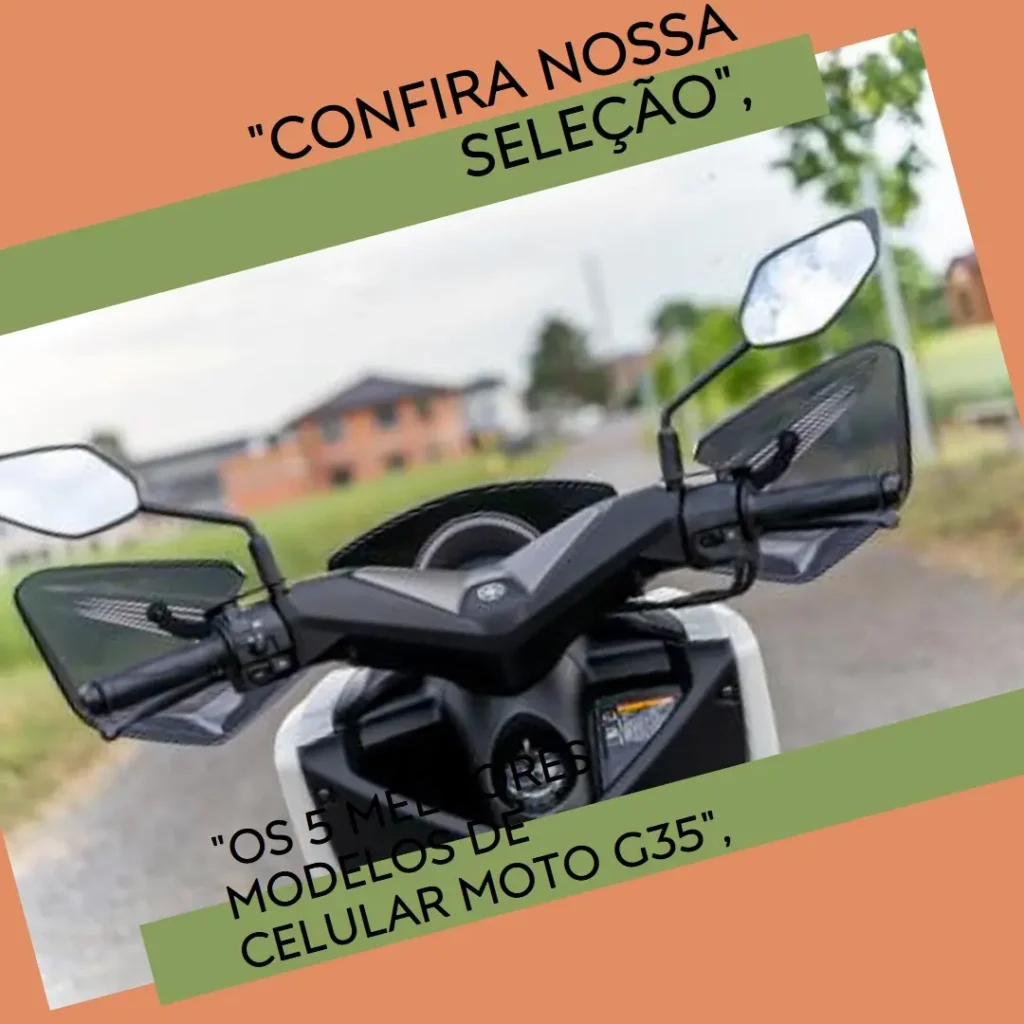 Os 5 Melhores Modelos de celular Moto G35