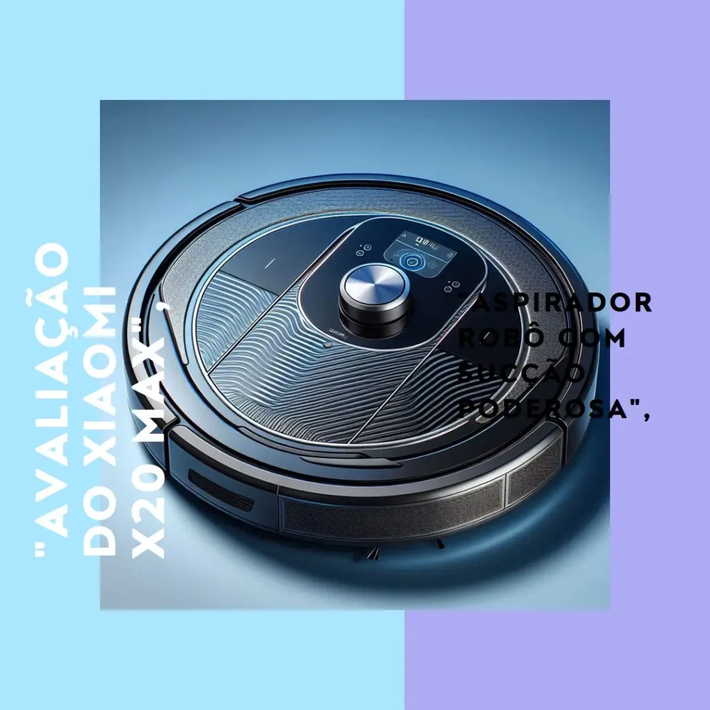 Xiaomi Robot Vacuum X20 MAX - Aspirador Robô com Sucção de 8000 Pa