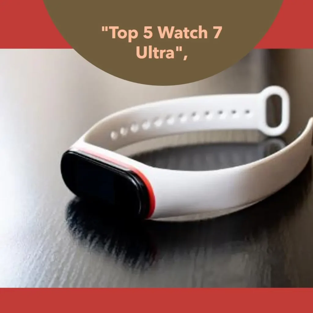 Top 5 watch 7 ultra