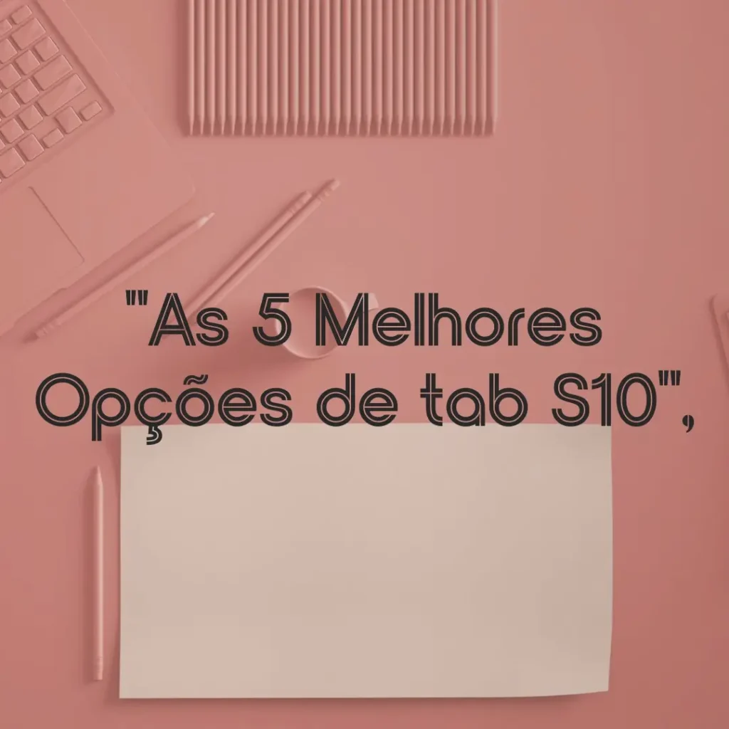 As 5 Melhores Opções de tab S10 plus pelicula