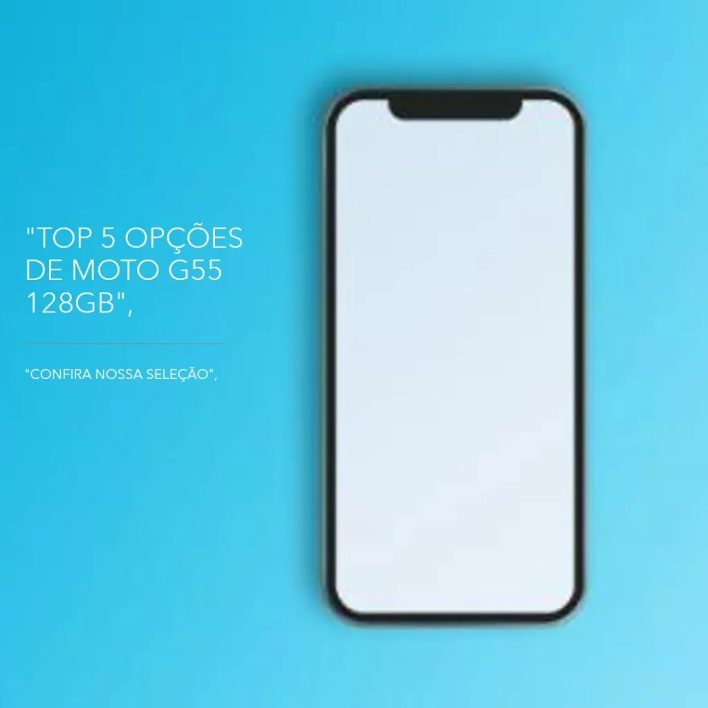 Top 5 Opções de Moto G55 128GB