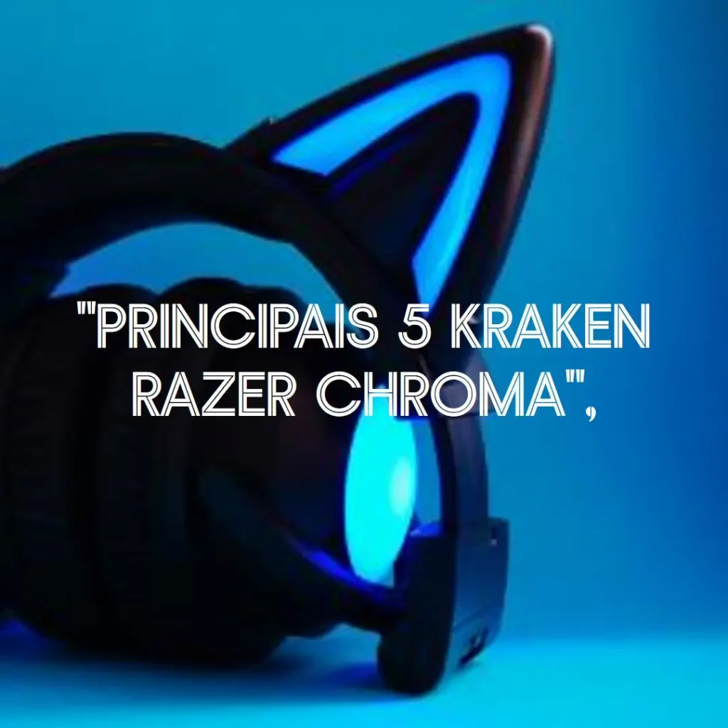 Principais 5 kraken Razer chroma