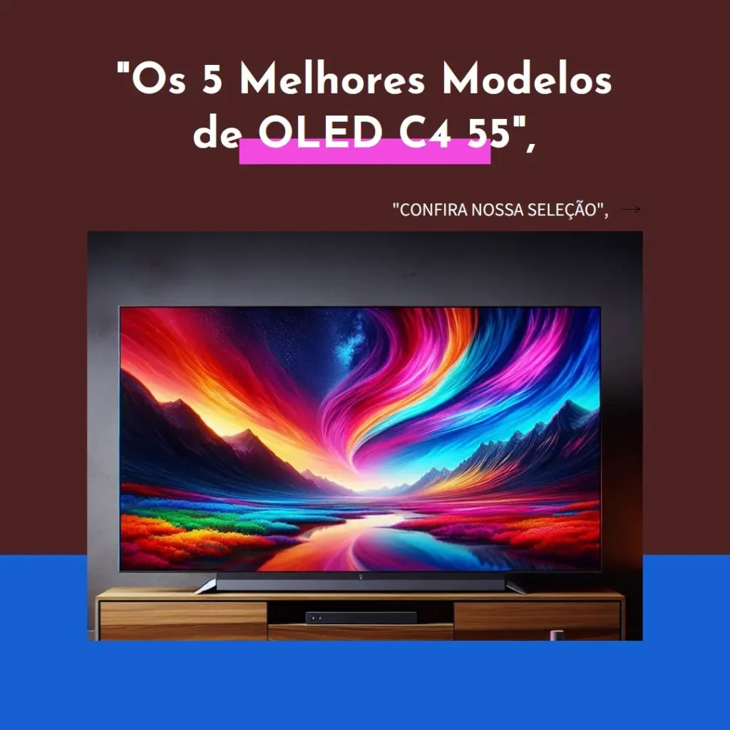 Os 5 Melhores Modelos de  oled c4 55