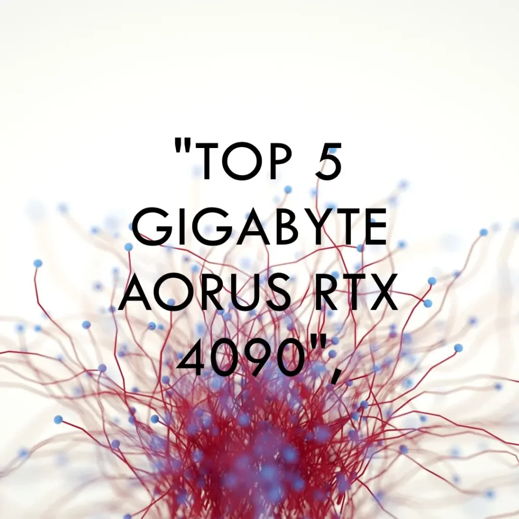 Top 5 Gigabyte Aorus Geforce RTX 4090 master