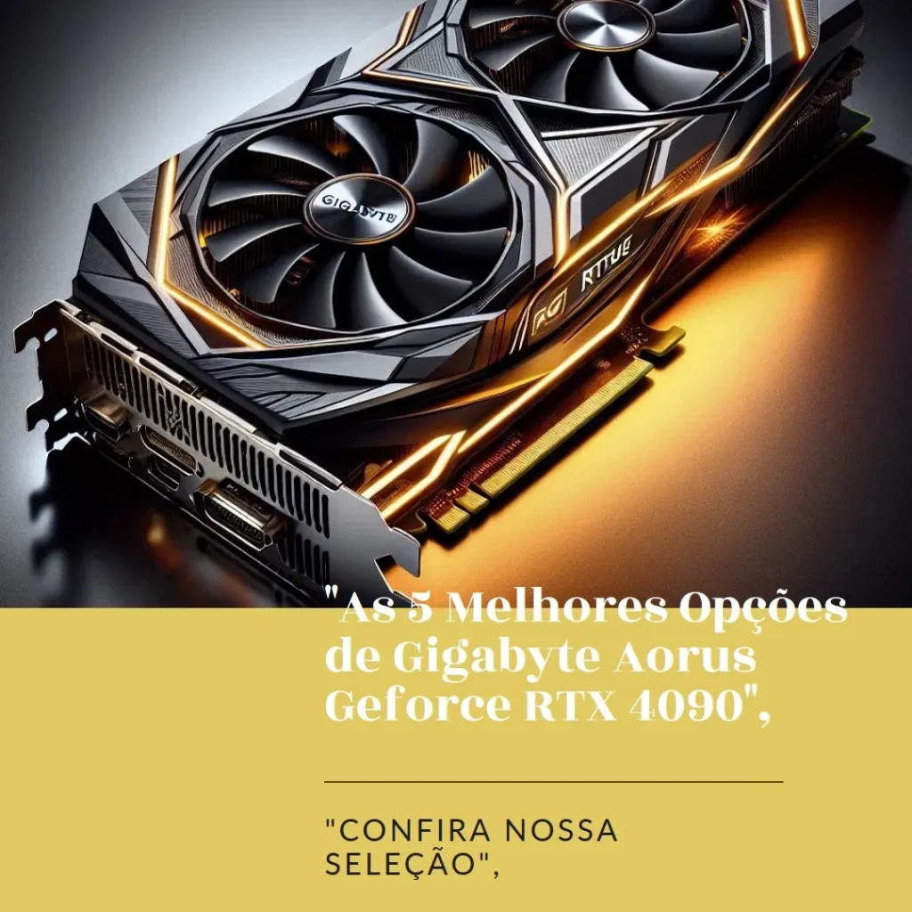 As 5 Melhores Opções de Gigabyte Aorus Geforce RTX 4090 master 24g