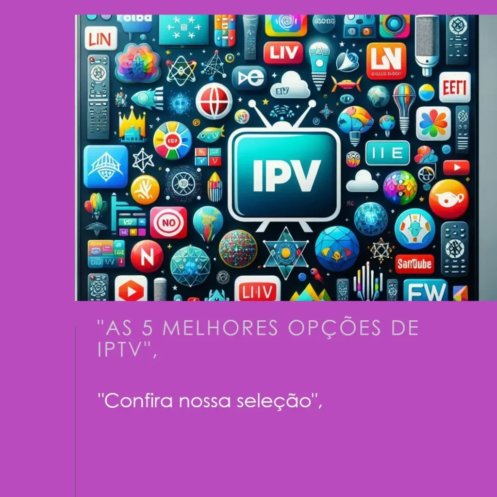 As 5 Melhores Opções de lista de canais do iptv