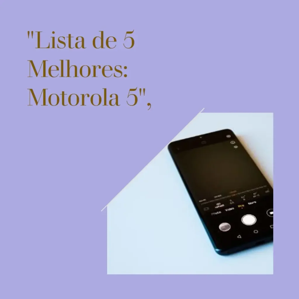 Lista de 5 Melhores: Motorola 5