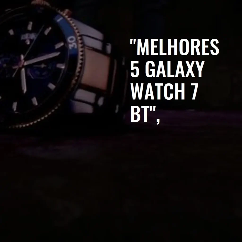 Melhores 5  Galaxy watch 7 bt