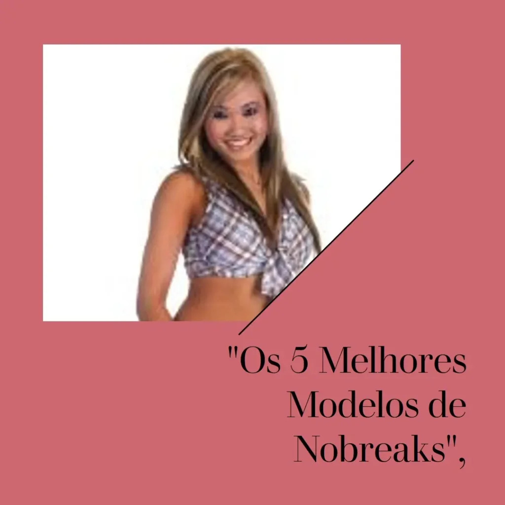 Os 5 Melhores Modelos de nobreaks