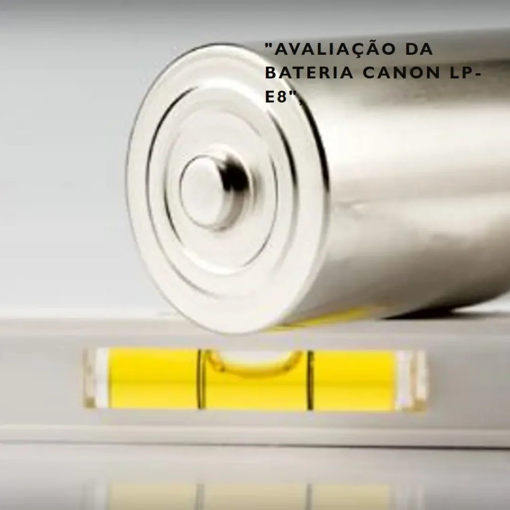 Bateria Canon LP-E8: Desempenho e Compatibilidade