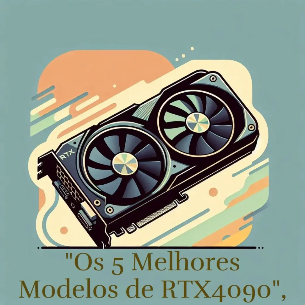 Os 5 Melhores Modelos de  RTX4090