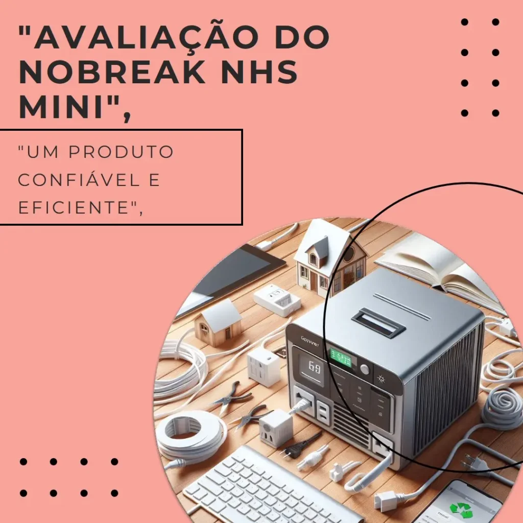 Nobreak NHS Mini 4 Senoidal 600VA: Compacto e Eficiente para Seu Equipamento