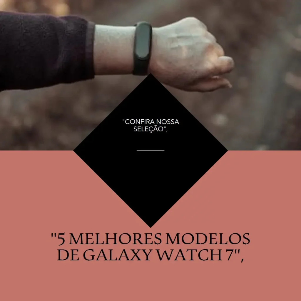 5 Melhores Modelos de Galaxy watch 7 bt 44mm