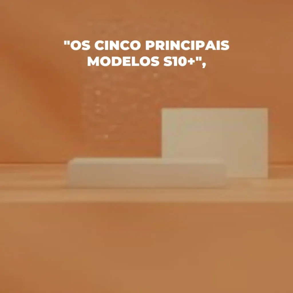 Top Cinco Modelos de S10+