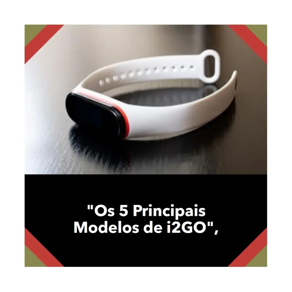 Os 5 Principais Modelos de i2GO smartwatch
