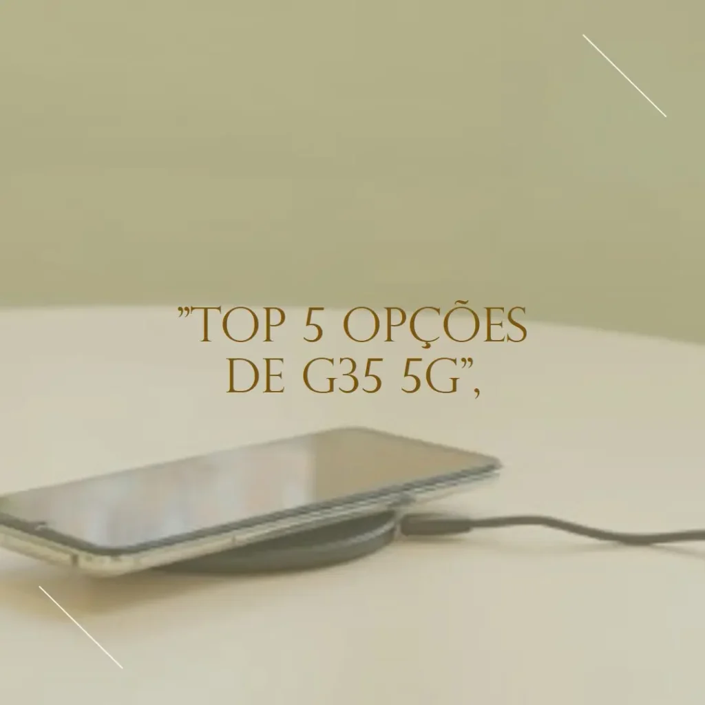 Top 5 Opções de G35 5G 256GB 8GB RAM