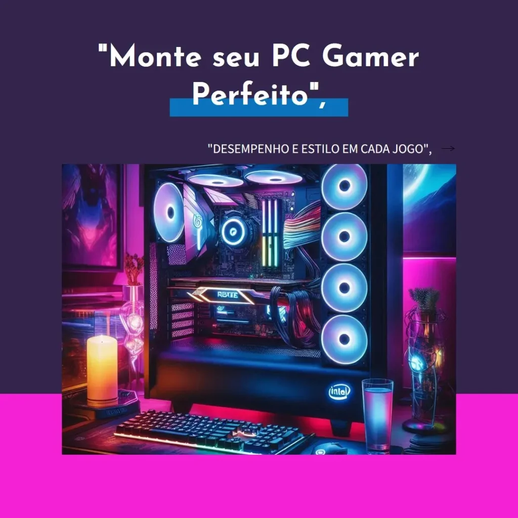 Monte seu PC: Intel i7-12700F, RTX 4060 Ti, 32GB, 1TB SSD