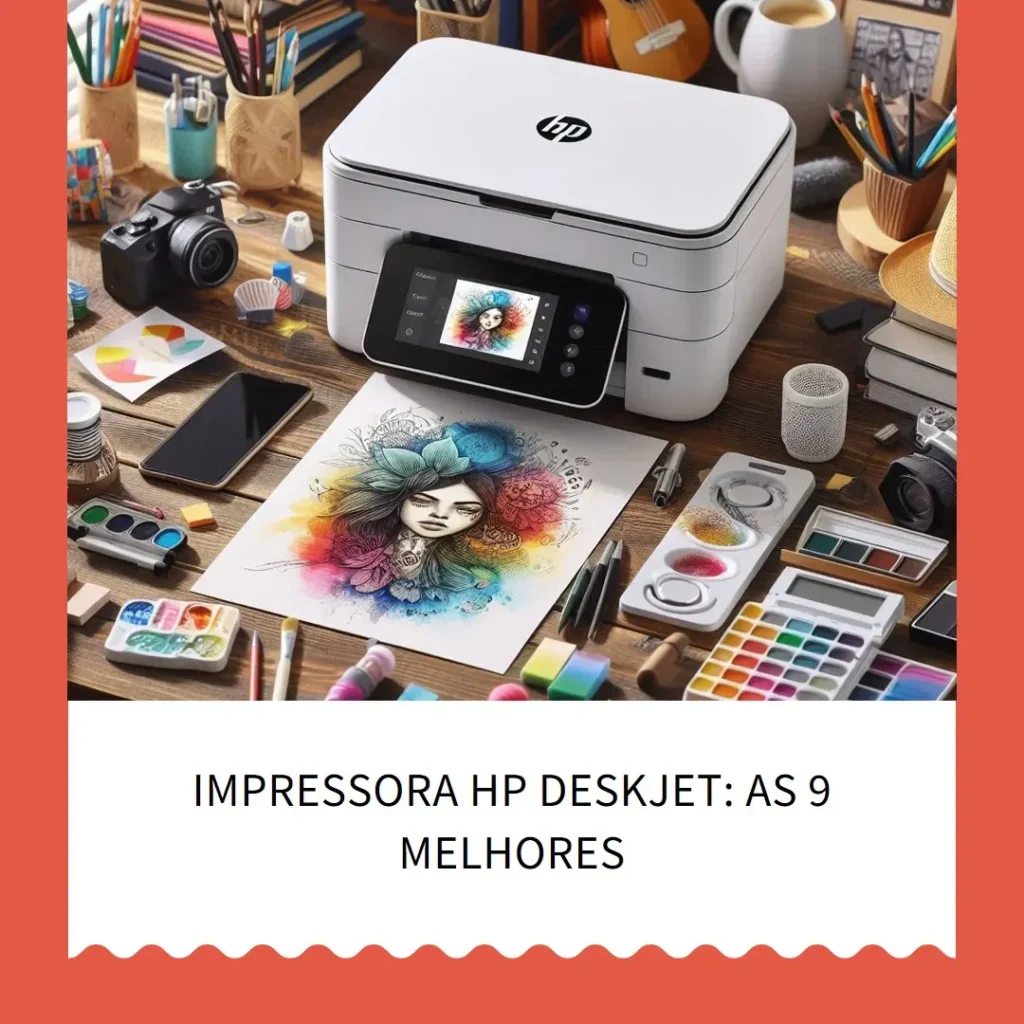Impressora HP Deskjet As 9 Melhores para Comprar