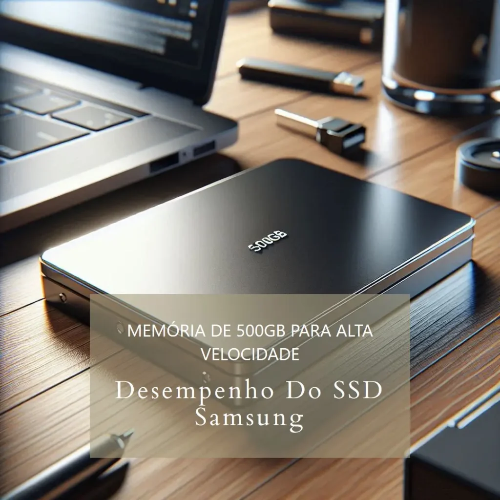 Memória Samsung SSD 500GB 870 EVO SATA 2,5" – Desempenho e Velocidade