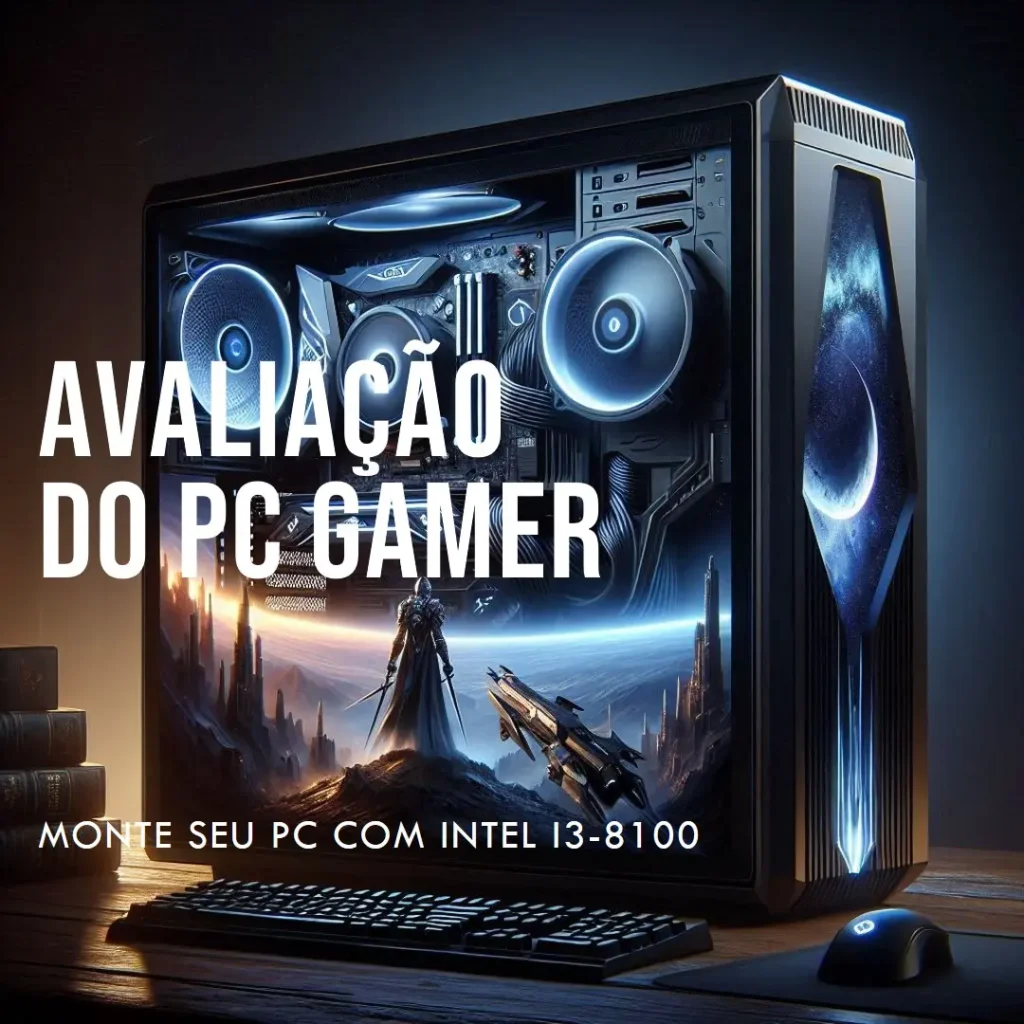 Monte seu PC: Intel i3-8100, UHD 630, 8GB, 240GB SSD