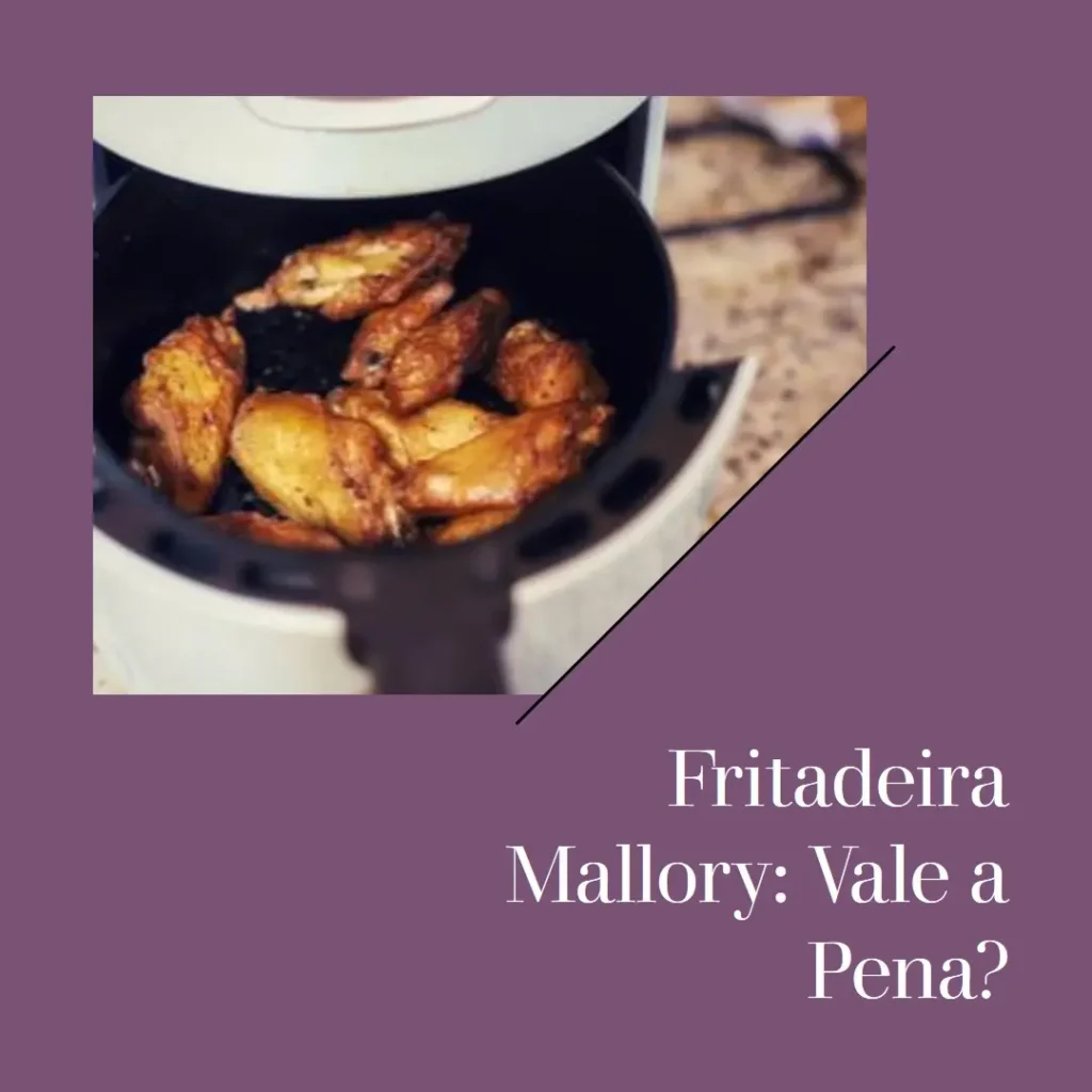 Fritadeira Mallory Air Fryer Digital Premium 5,5L – Vale a Pena?