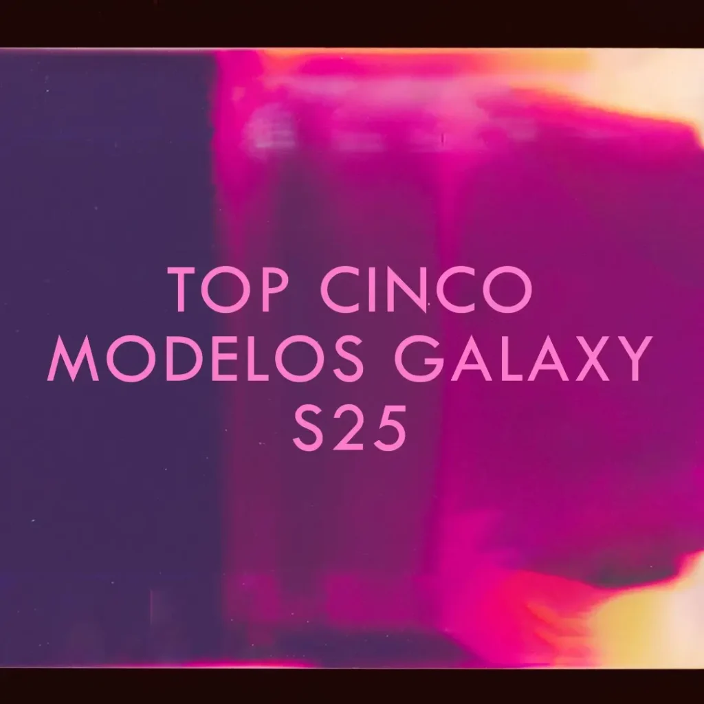Top Cinco Modelos de lançamento Galaxy S25