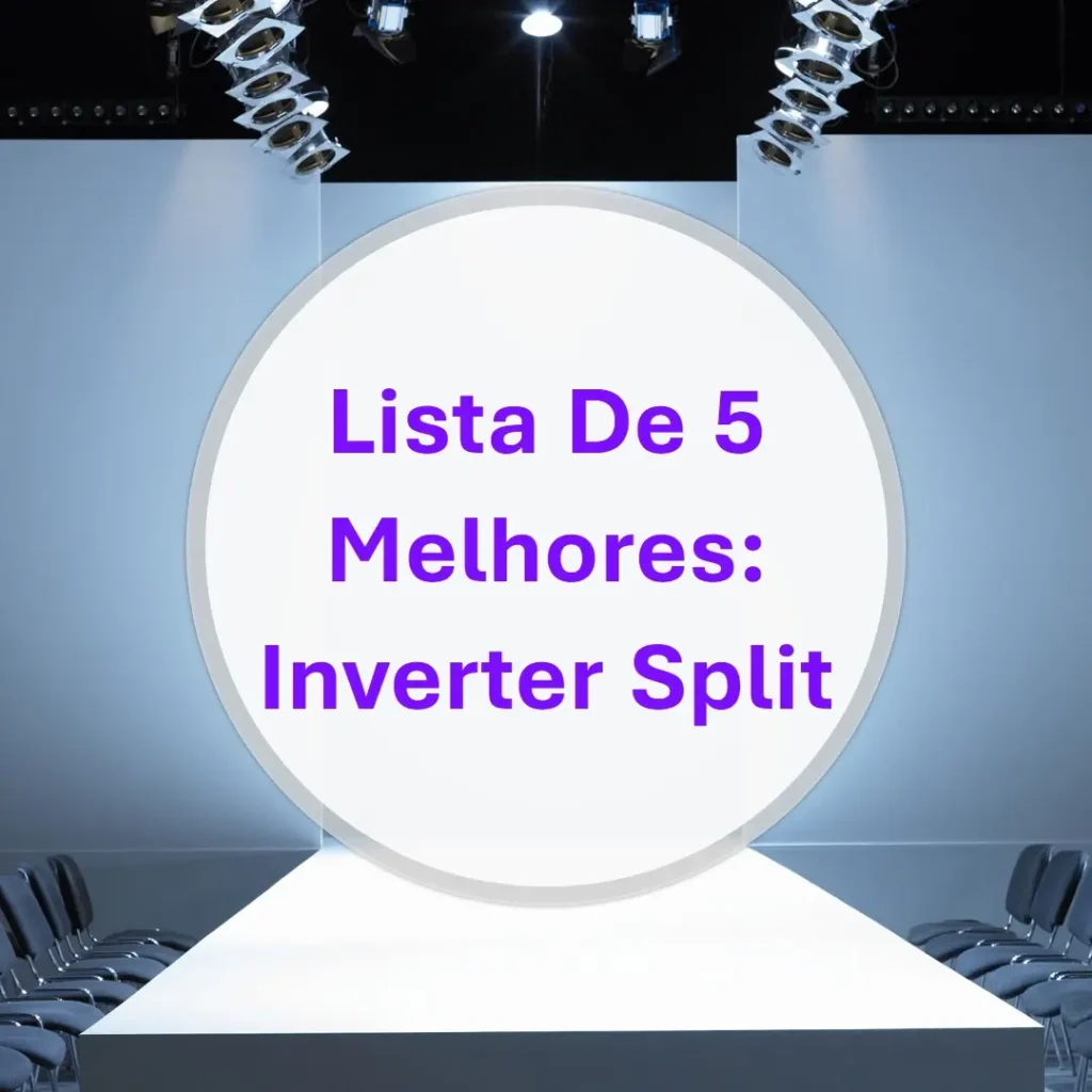 Lista de 5 Melhores: inverter split