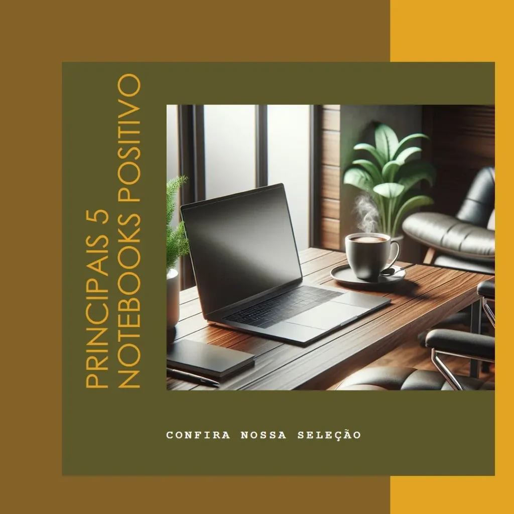 Principais 5 notebook Positivo sim