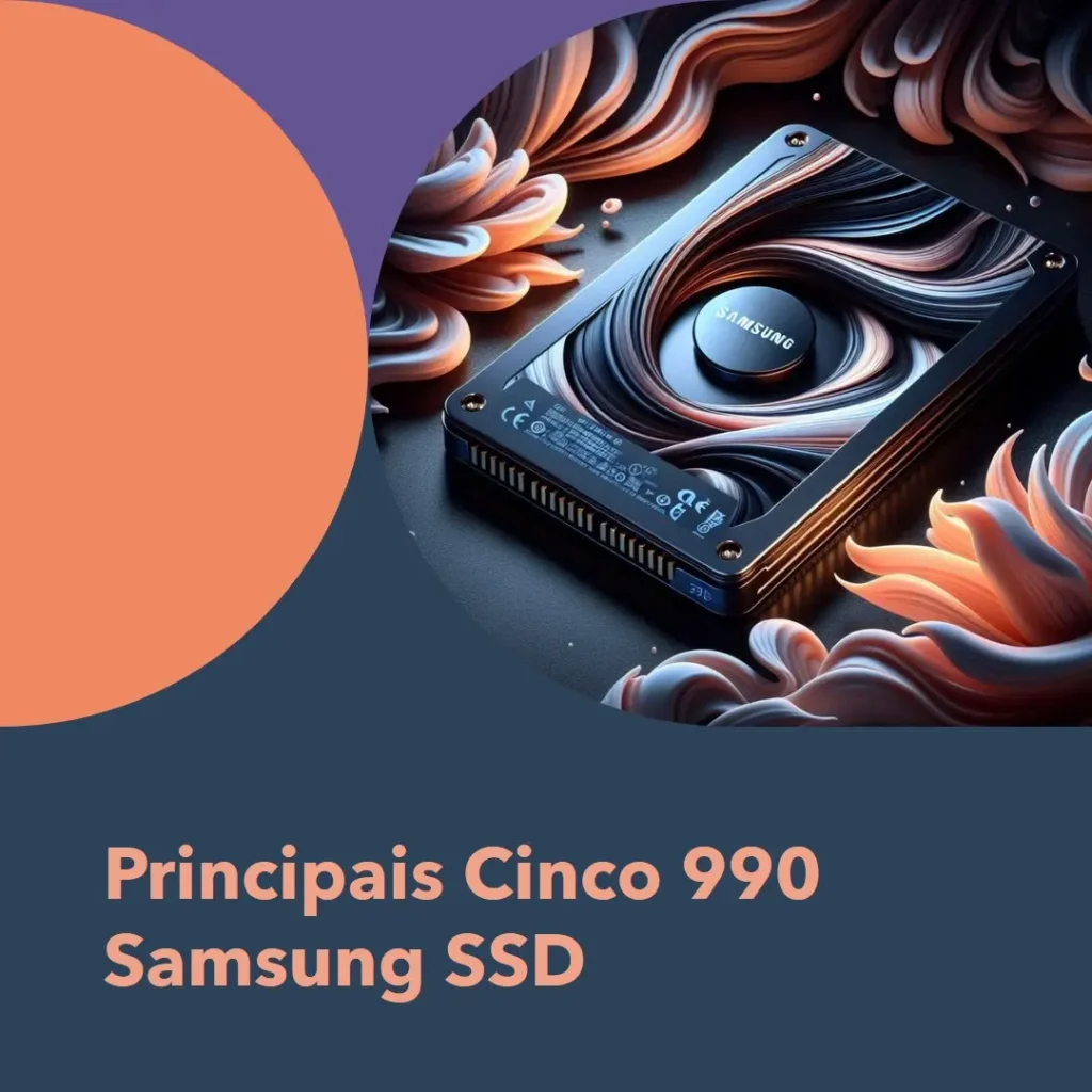 Principais Cinco 990 Samsung SSD