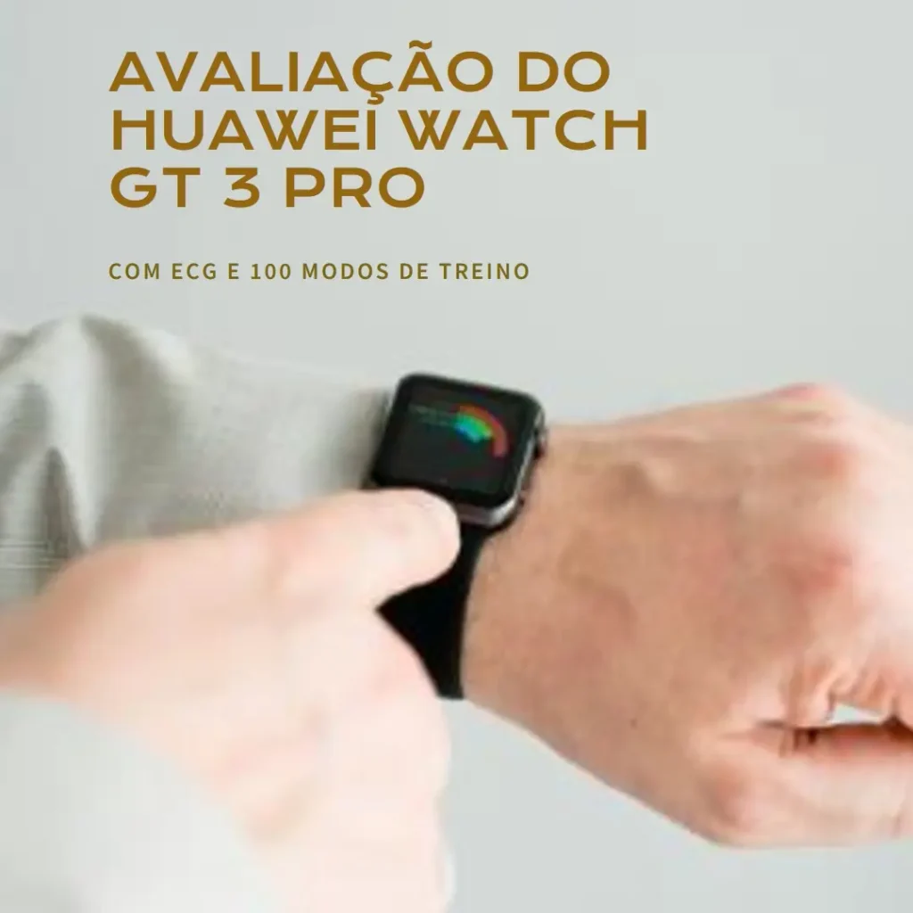 SmartWatch HUAWEI WATCH GT 3 Pro com ECG e 100 modos de treino
