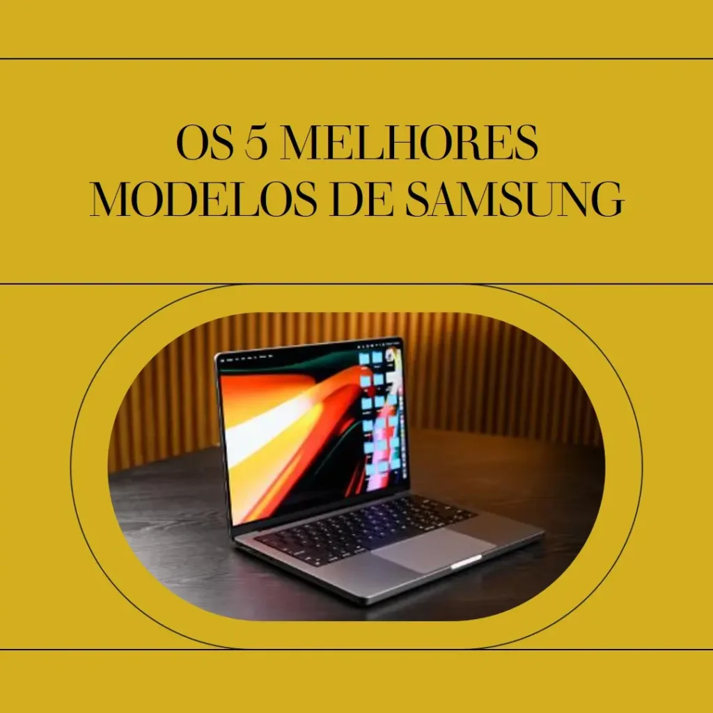 Os 5 Melhores Modelos de Samsung book4 360 i7