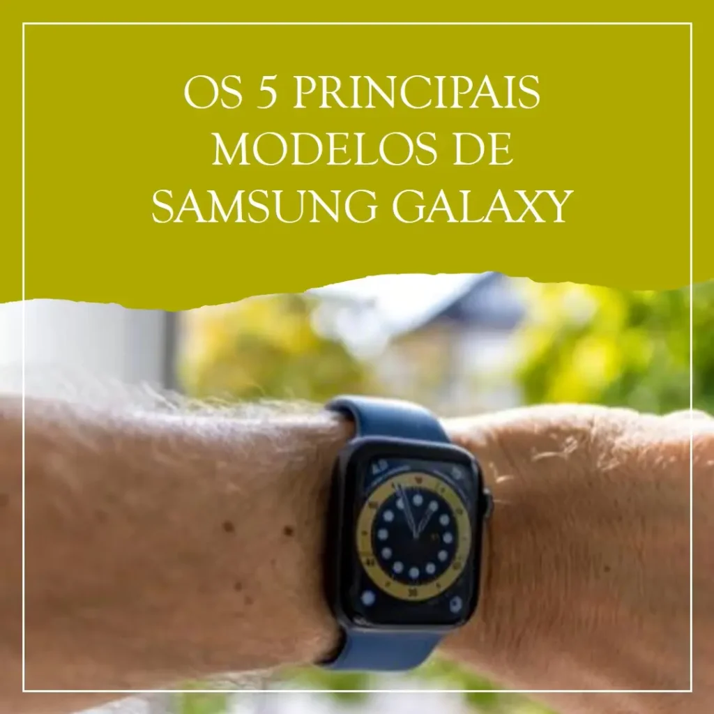 Os 5 Principais Modelos de Samsung Galaxy relogio