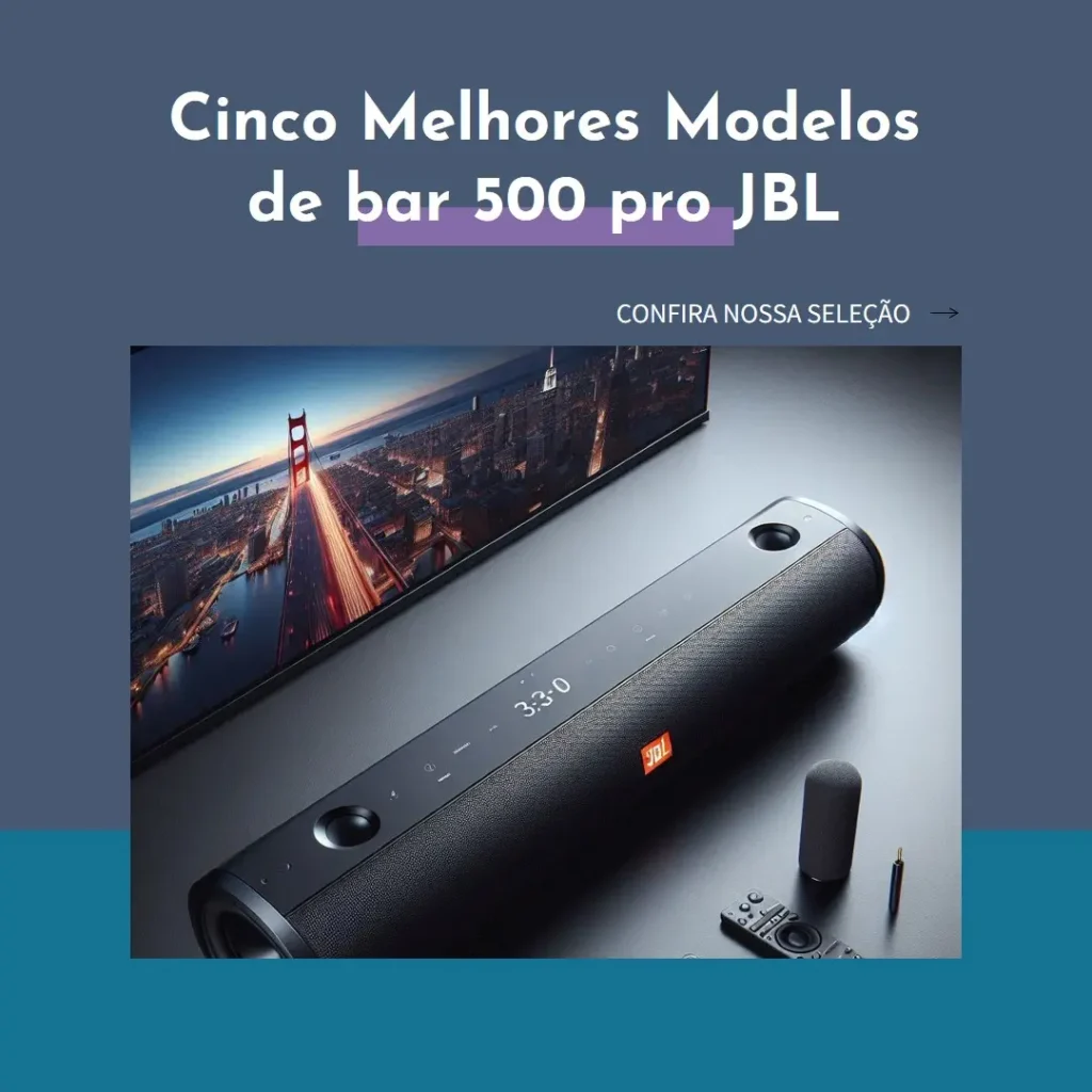 Cinco Melhores Modelos de bar 500 pro JBL
