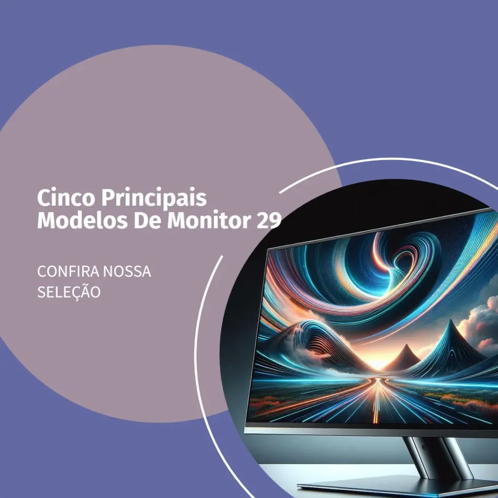 Cinco Principais Modelos de monitor 29