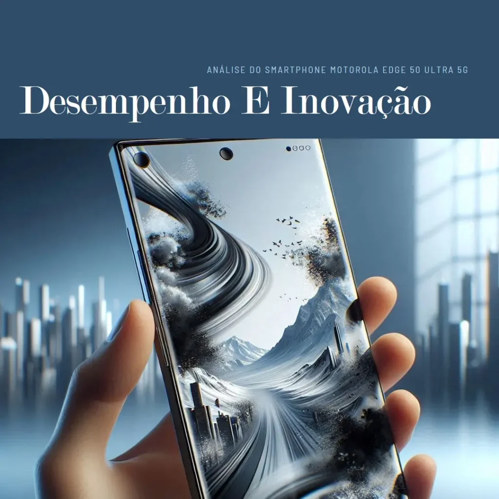 Smartphone Motorola Edge 50 Ultra 5G: Desempenho e Inovação em Cada Detalhe