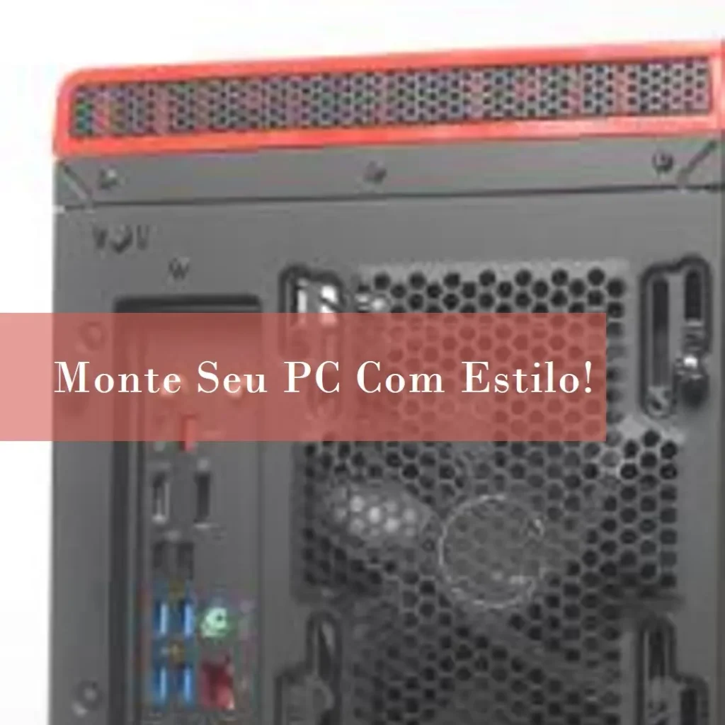 Monte seu PC: Ryzen 7 5700, RTX 2060, 16GB, 480GB SSD