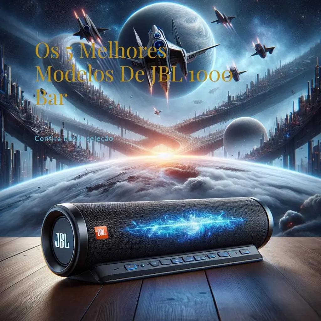 Os 5 Melhores Modelos de JBL 1000 bar