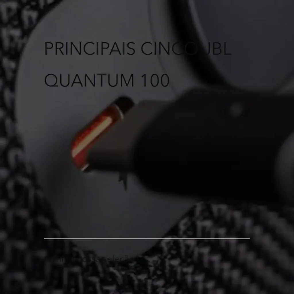 Principais Cinco JBL quantum 100.