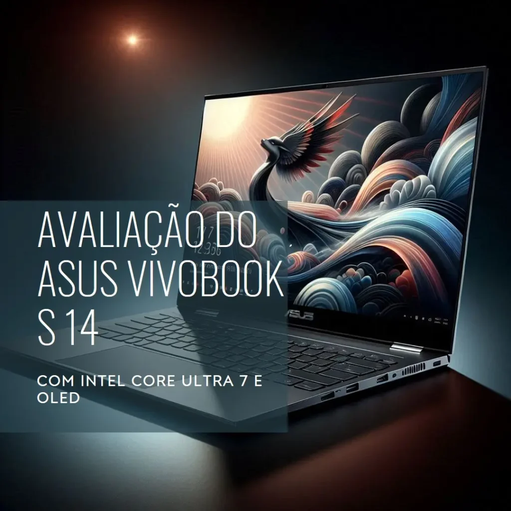ASUS Vivobook S 14 Copilot+ com Intel Core Ultra 7 e OLED