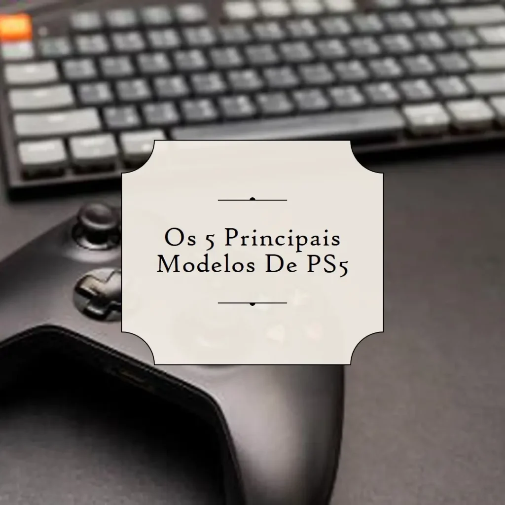 Os 5 Principais Modelos de console portátil PS5