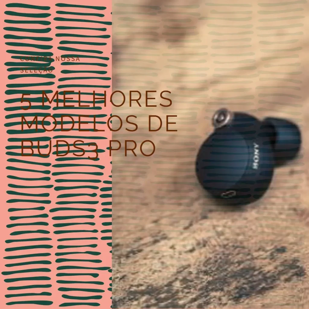5 Melhores Modelos de buds3 pro Galaxy