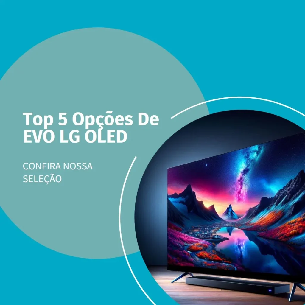 Top 5 Opções de EVO LG OLED