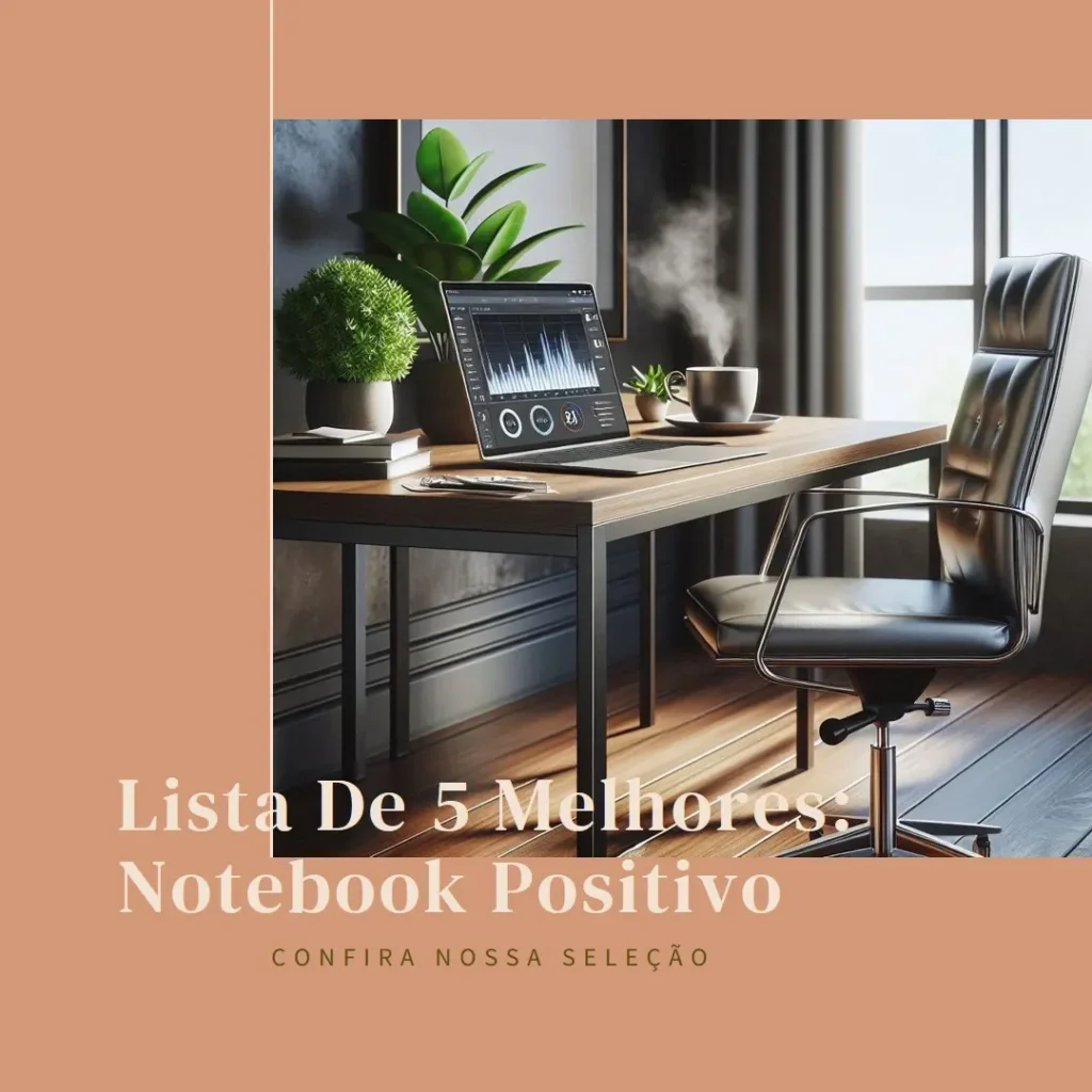 Lista de 5 Melhores:  notebook Positivo vision c14
