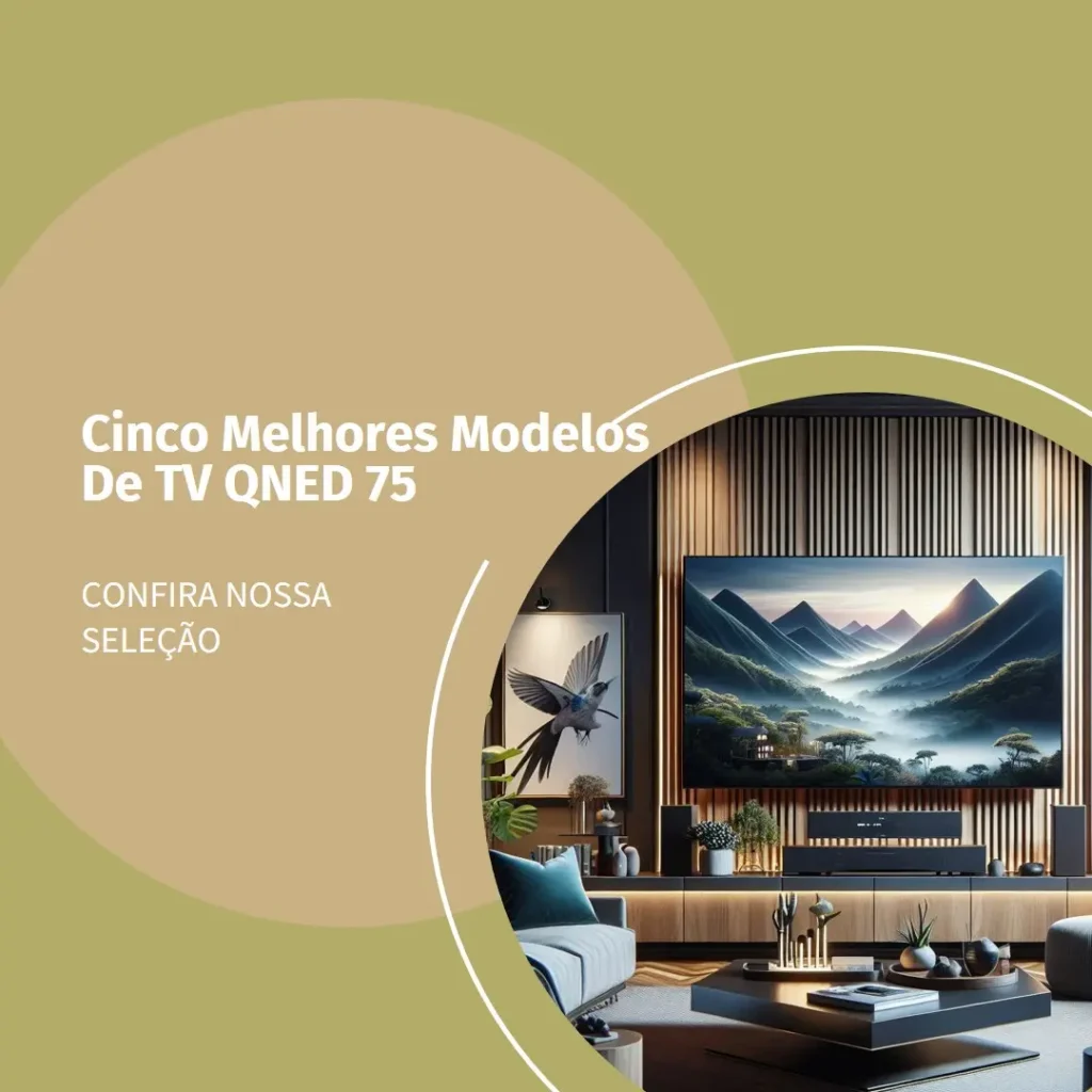 Cinco Melhores Modelos de TV QNED 75