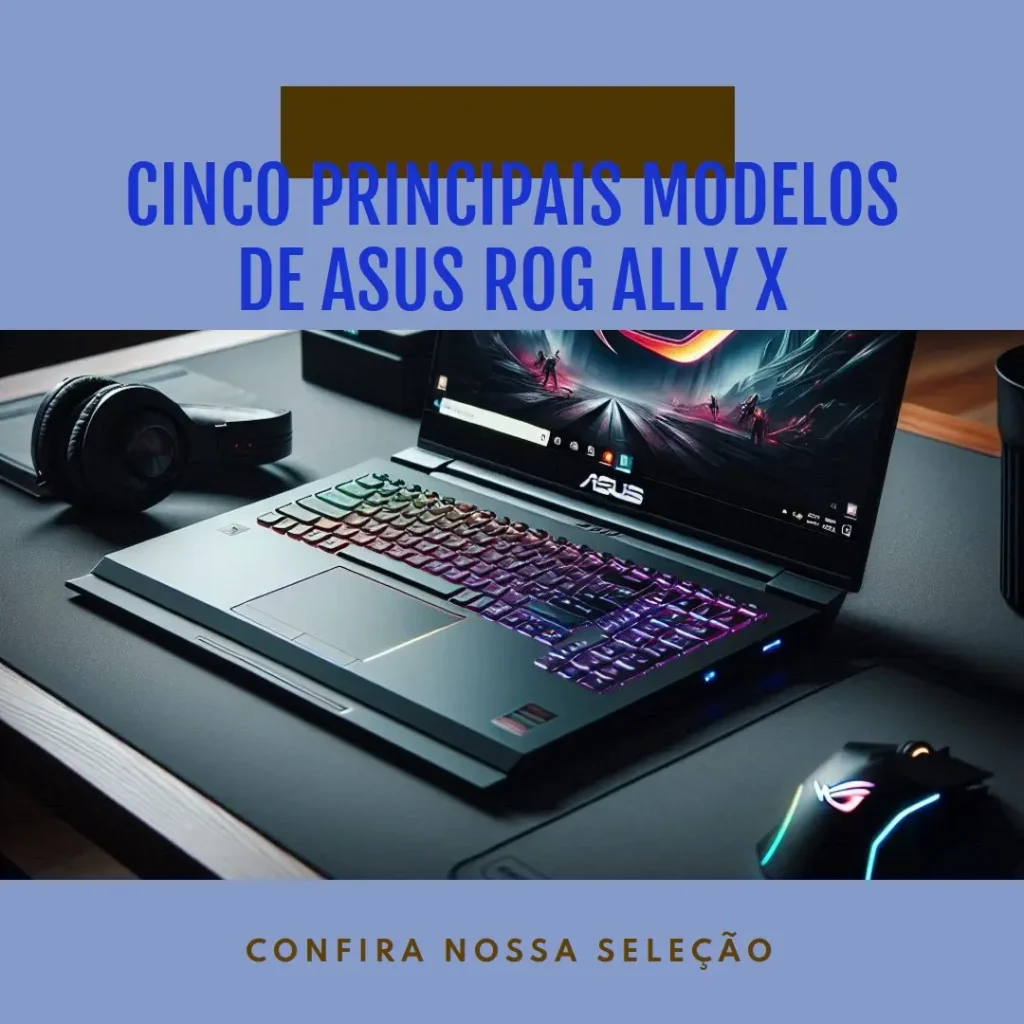 Cinco Principais Modelos de Asus Rog ally x