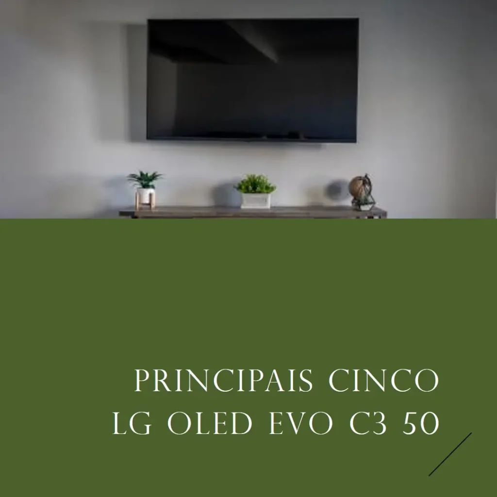 Principais Cinco LG OLED EVO c3 50