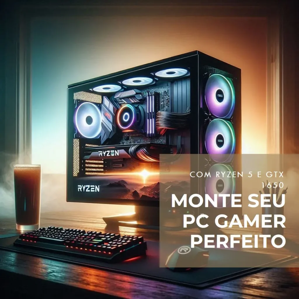 Monte seu PC: Ryzen 5 4500, GTX 1650, 8GB, 240GB SSD